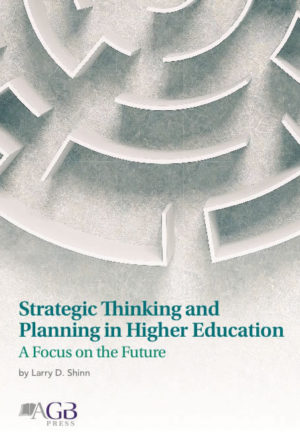 Strategic Thinking and Planning in Higher Education: A Focus on the Future
