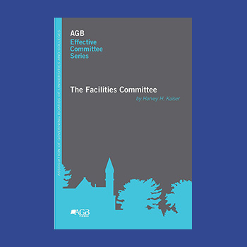 "The Facilities Committee" by Harvey H. Kaiser, part of AGB Effective Committee Series
