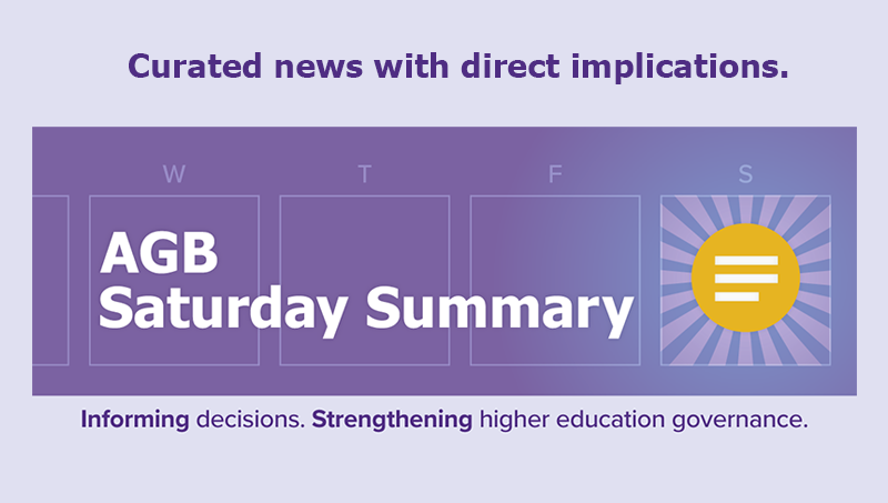 Curated news with direct implications. AGB Saturday Summary: Informing Decisions. Strengthening higher education governance.